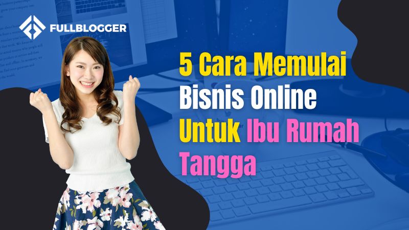 5 Cara Mudah Memulai Bisnis Toko Online Ibu Rumah Tangga